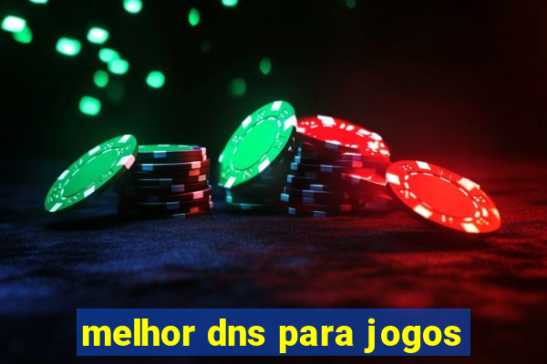 melhor dns para jogos